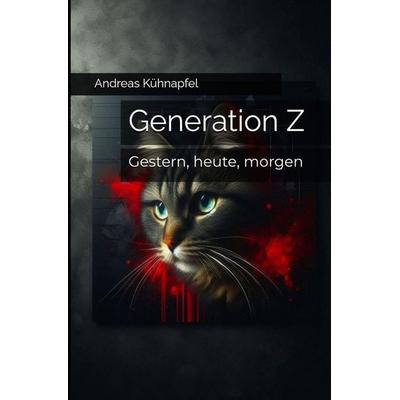 Generation Z, Taschenbuch von Andreas Kühnapfel, Tolino media, 978-3-695-63533-7