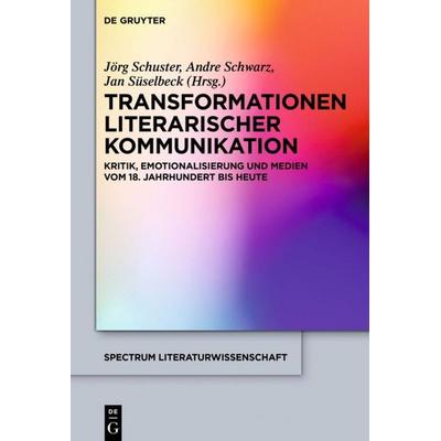 Transformationen literarischer Kommunikation, Gebundene Ausgabe von , De Gruyter, 978-3-11-054143-4