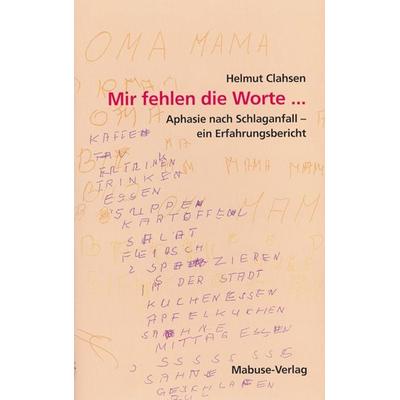 Mir fehlen die Worte ..., Taschenbuch von Helmut Clahsen, Mabuse, 978-3-935964-22-7