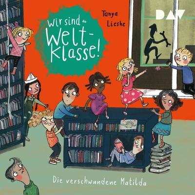 Wir sind (die) Weltklasse – Teil 2: Die verschwundene Matilda - Tanya Lieske, Audio, 9783742431172