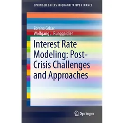 Interest Rate Modeling: Post-Crisis Challenges and Approaches, Fachbücher von Zorana Grbac, Wolfgang Runggaldier