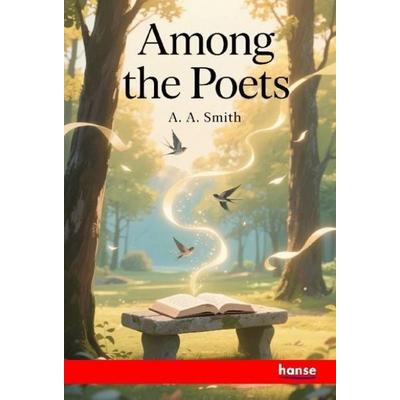 Among the Poets, Taschenbuch von A. A. Smith, Hansebooks, 978-3-348-14750-7