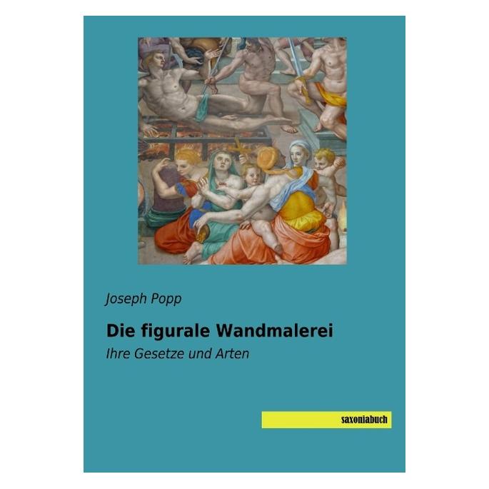 Saxoniabuch.De Die figurale Wandmalerei (Deutsch, Softcover, Joseph Popp) (56047305)