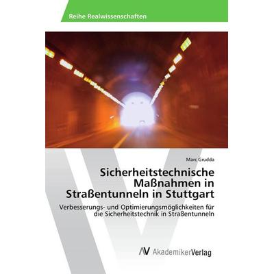 Sicherheitstechnische Maßnahmen in Straßentunneln in Stuttgart, Taschenbuch von Marc Grudda, AV Akademikerverlag, 978-3-639-86729-9