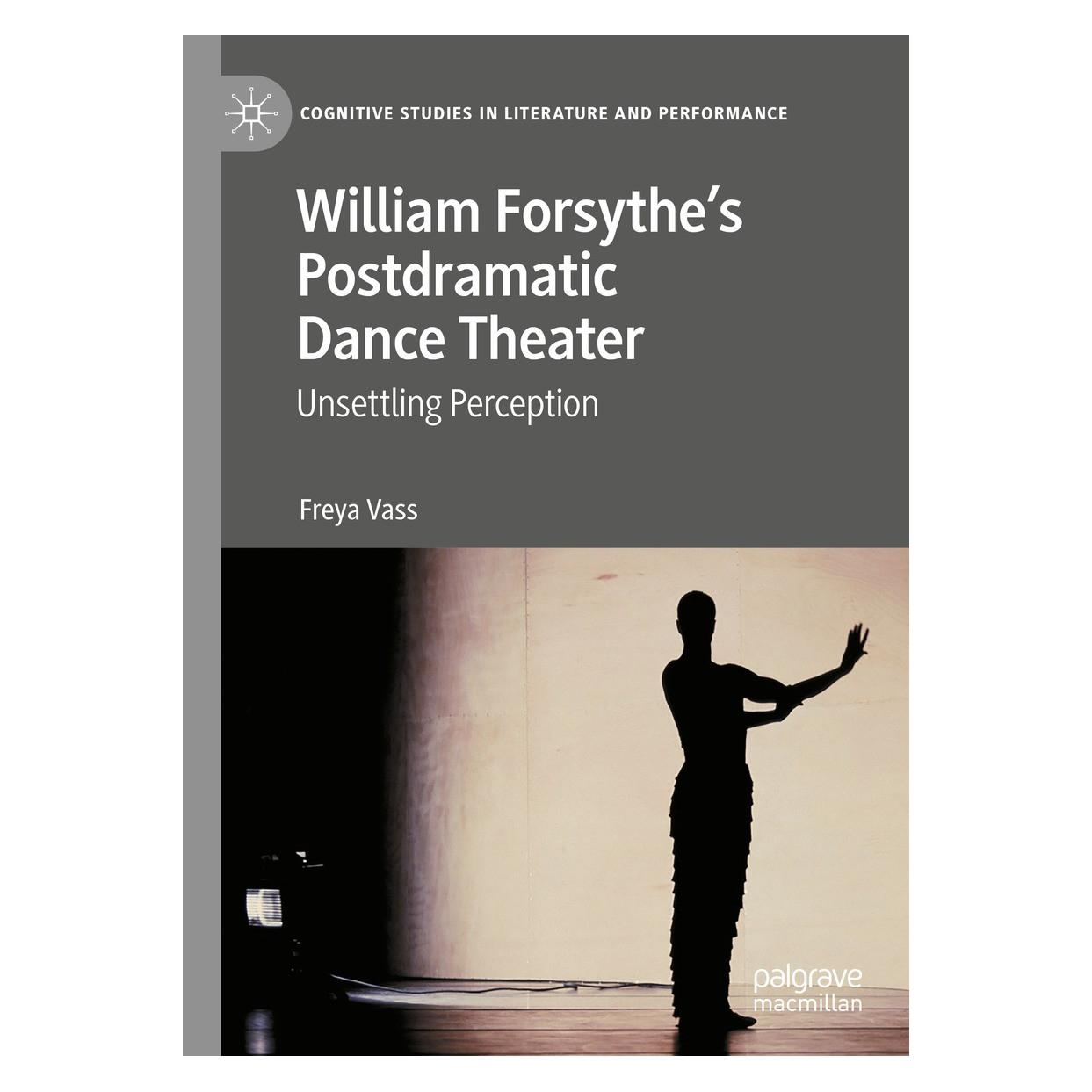 Springer William Forsythe's Postdramatic Dance Theater (Englisch, Hardcover, Freya Vass) (9783031266577)