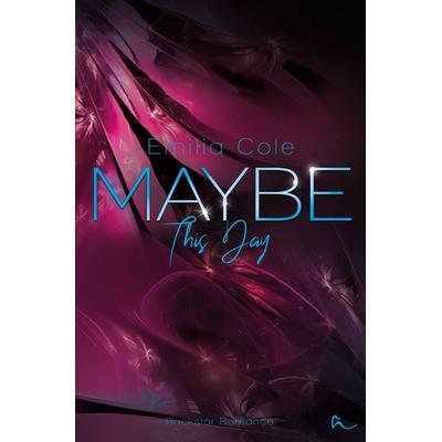 Maybe This Day, Taschenbuch von Emilia Cole, Tolino media, 978-3-7592-1114-9