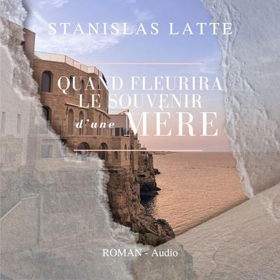 Quand fleurira le souvenir d'une mère - Stanislas Latte, Audio, 9791040580140