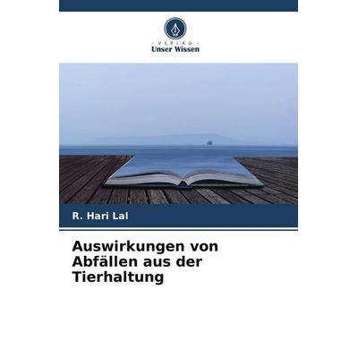 Auswirkungen von Abfällen aus der Tierhaltung, Taschenbuch von R. Hari Lal, Verlag Unser Wissen