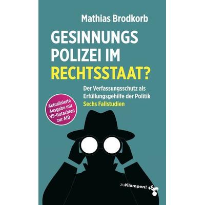 Gesinnungspolizei im Rechtsstaat?, Gebundene Ausgabe von Mathias Brodkorb, Zu Klampen Verlag, 978-3-9873701-6-8