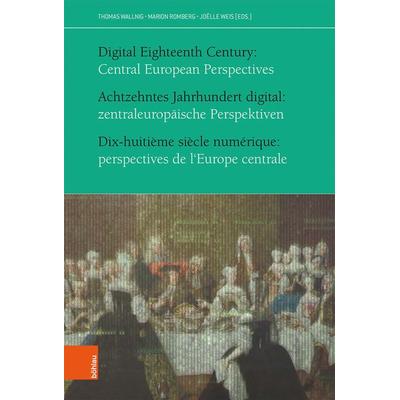 Achtzehntes Jahrhundert digital: zentraleuropäische Perspektiven, Taschenbuch von , Böhlau Verlag, 978-3-205-20908-9