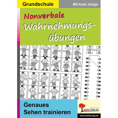 Nonverbale Wahrnehmungsübungen, Taschenbuch von Michael Junga, KOHL VERLAG Der Verlag mit dem Baum, 978-3-96040-321-0