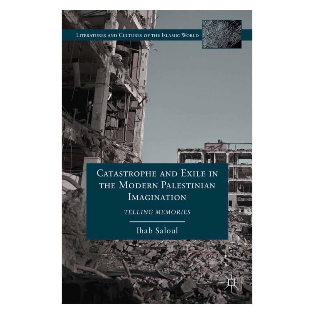 Springer Catastrophe and Exile in the Modern Palestinian Imagination (Englisch, Softcover, I. Saloul) (56826761)