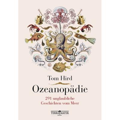 Ozeanopädie, Gebundene Ausgabe von Tom Hird, Terra Mater Books, 978-3-99055-004-5