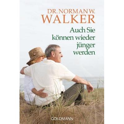 Auch Sie können wieder jünger werden, Taschenbuch von Norman W. Walker, Goldmann