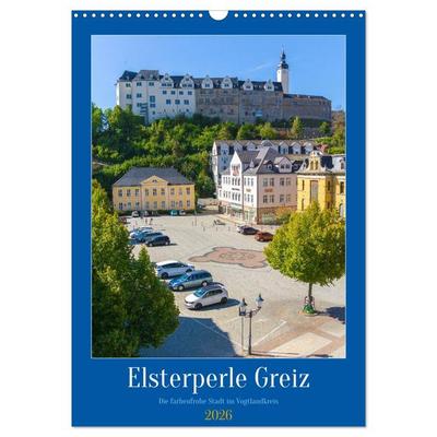 Elsterperle Greiz (Wandkalender 2026 DIN A3 hoch), CALVENDO Monatskalender