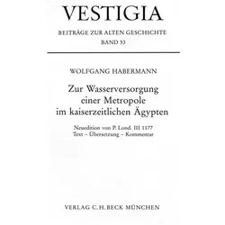 Zur Wasserversorgung einer Metropole im kaiserzeitlichen Ägypten, Fachbücher von Wolfgang Habermann