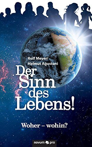 Rolf Meyer/Helmut Agustoni - Der Sinn des Lebens!: Woher – wohin? - Preis vom 09.10.2026 07:28:09 h