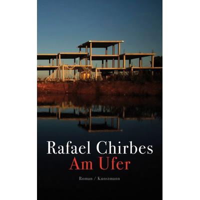Am Ufer, Gebundene Ausgabe von Rafael Chirbes, Kunstmann, A