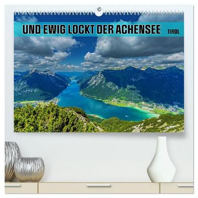 Und ewig lockt der Achensee - Tirol (hochwertiger Premium Wandkalender 2027 DIN A2 quer), Kunstdruck in Hochglanz