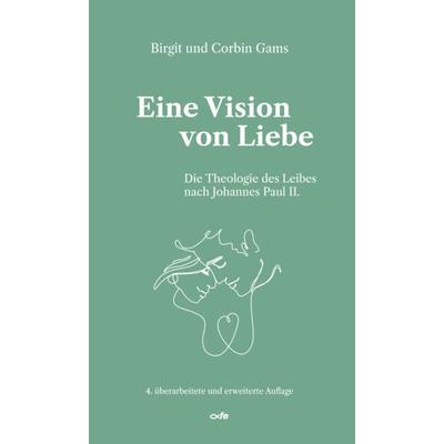 Eine Vision von Liebe, Gebundene Ausgabe von Birgit Gams,Corbin Gams, Fe-medienvlg, 978-3-86357-077-4