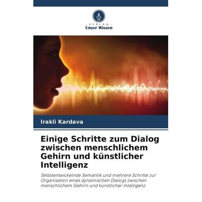 Einige Schritte zum Dialog zwischen menschlichem Gehirn und künstlicher Intelligenz, Taschenbuch von Irakli Kardava, Verlag Unser Wissen,