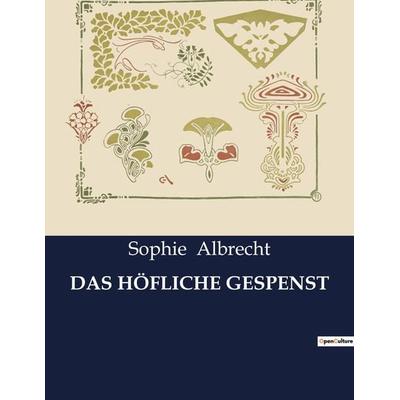 DAS HÖFLICHE GESPENST, Taschenbuch von Sophie Albrecht, BoD - Books on Demand, 979-10-419-4884-0
