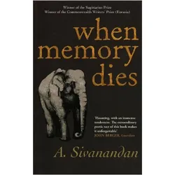 When Memory Dies, Belletristik von A. Sivanandan