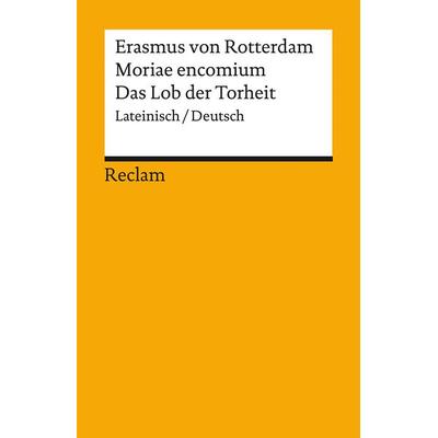 Moriae encomium / Lob der Torheit, Taschenbuch von Erasmus Rotterdam, Reclam, Philipp, 978-3-15-014198-4