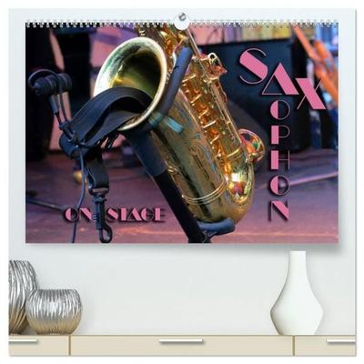 SAXOPHON - on stage (hochwertiger Premium Wandkalender 2027 DIN A2 quer), Kunstdruck in Hochglanz