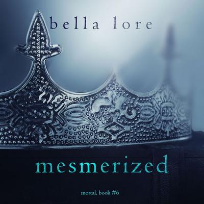 Mesmerized (Book Six) - Bella Lore, Audio, 9781094337890
