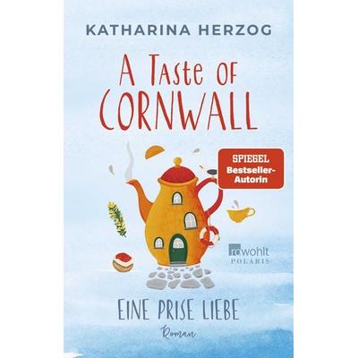 A Taste of Cornwall: Eine Prise Liebe, Taschenbuch von Katharina Herzog, Rowohlt Taschenbuch, 978-3-499-01700-1
