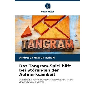 Das Tangram-Spiel hilft bei Störungen der Aufmerksamkeit, Taschenbuch von Andressa Giacon Saheki, Verlag Unser Wissen, 978-620-6-27030-0
