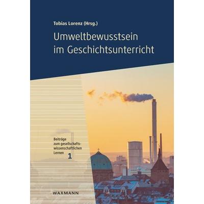 Umweltbewusstsein im Geschichtsunterricht, Taschenbuch von , Waxmann Verlag GmbH, 978-3-8309-4906-0