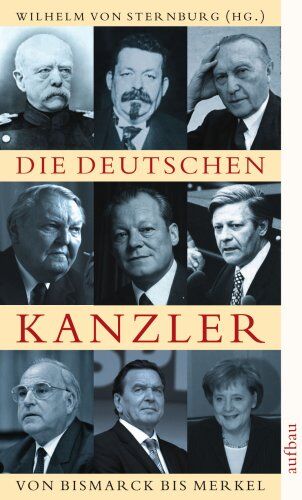Sternburg, Wilhelm von - Die deutschen Kanzler: Von Bismarck bis Merkel. Akt., erw. Ausgabe - Preis vom 09.10.2026 07:28:09 h