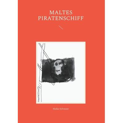 Maltes Piratenschiff, Gebundene Ausgabe von Heike Sylvester, BoD – Books on Demand, 978-3-7578-4500-1
