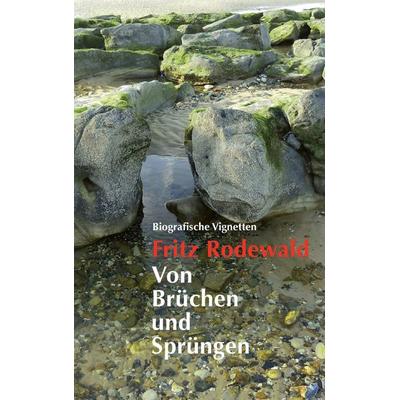 Von Brüchen und Sprüngen, Taschenbuch von Fritz Rodewald, BoD – Books on Demand, 978-3-8448-1020-2