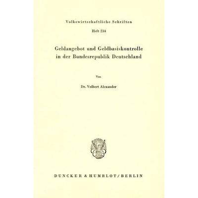 Geldangebot und Geldbasiskontrolle in der Bundesrepublik Deutschland., Taschenbuch von Volbert Alexander, Duncker & Humblot, 978-3-428-03481-9