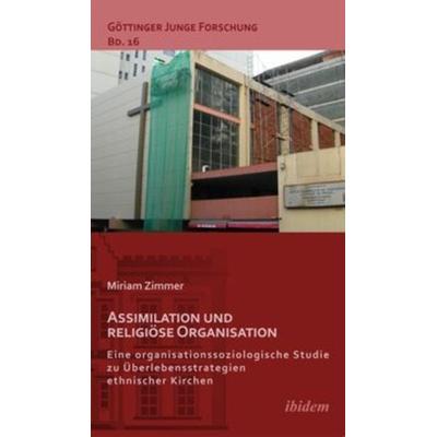 Assimilation und religiöse Organisation, Taschenbuch von Miriam Zimmer, Ibidem, 978-3-8382-0502-1