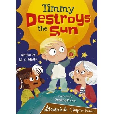 Timmy Destroys the Sun, Taschenbuch von W. G. White, Random House N.Y., 978-1-84886-915-8