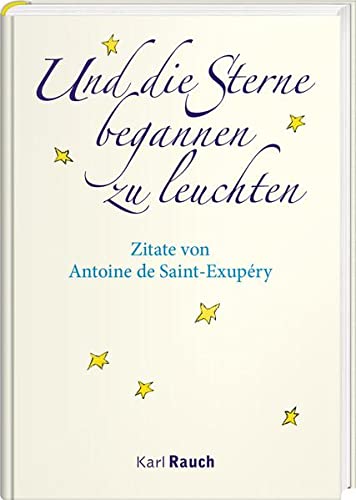 Saint-Exupéry, Antoine de - Und die Sterne begannen zu leuchten: Zitate von Antoine de Saint-Exupéry - Preis vom 10.10.2026 11:48:34 h