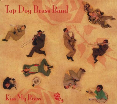 Top Dog Brass Band - Kiss My Brass - Preis vom 09.10.2026 07:28:09 h