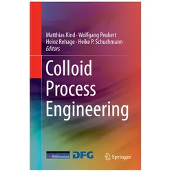 Colloid Process Engineering, Fachbücher von Heinz Rehage, Heike P. Schuchmann, Matthias Kind, Wolfgang Peukert