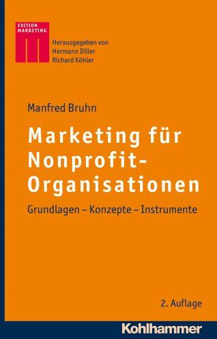 Manfred Bruhn - Marketing für Nonprofit-Organisationen: Grundlagen - Konzepte - Instrumente (Kohlhammer Edition Marketing) - Preis vom 09.10.2026 07:28:09 h
