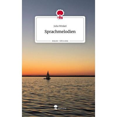 Sprachmelodien. Life is a Story - story.one, Gebundene Ausgabe von Julia Winkel, Story.one publishing, 978-3-7115-1686-2