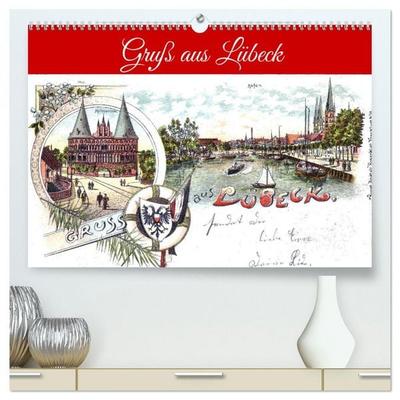 Gruß aus Lübeck (hochwertiger Premium Wandkalender 2026 DIN A2 quer), Kunstdruck in Hochglanz