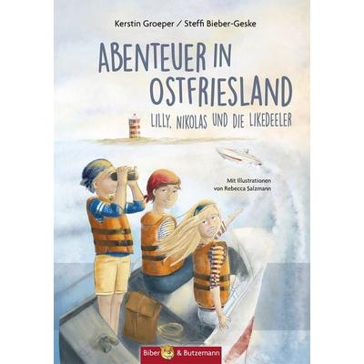 Abenteuer in Ostfriesland - Lilly, Nikolas und die Likedeeler, Gebundene Ausgabe von Steffi Bieber-Geske,Kerstin Groeper, Kinderbuchverlag Biber &