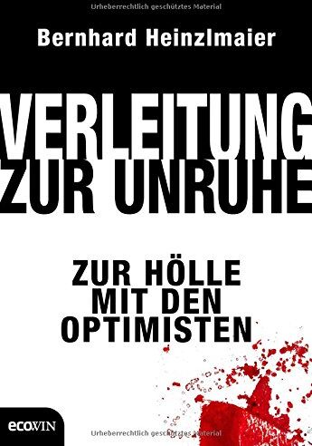 Bernhard Heinzlmaier - Verleitung zur Unruhe: Zur Hölle mit den Optimisten - Preis vom 11.10.2026 03:10:56 h