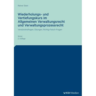 Wiederholungs- und Vertiefungskurs im Allgemeinen Verwaltungsrecht und Verwaltungsprozessrecht, Taschenbuch von Reiner Stein, KSV Medien Wiesbaden,