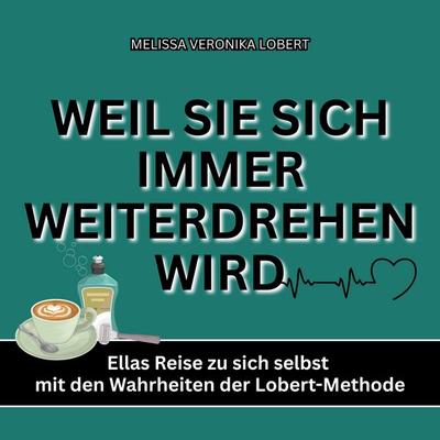 WEIL SIE SICH IMMER WEITERDREHEN WIRD - Melissa Veronika Lobert, Audio, 4070169225886