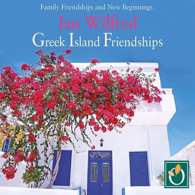 Greek Island Friendships - Ian Wilfred, Audio, 9781399177221